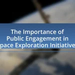 The Importance of Public Engagement in Space Exploration Initiatives