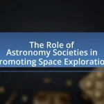 The Role of Astronomy Societies in Promoting Space Exploration