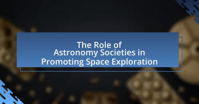 The Role of Astronomy Societies in Promoting Space Exploration