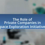 The Role of Private Companies in Space Exploration Initiatives
