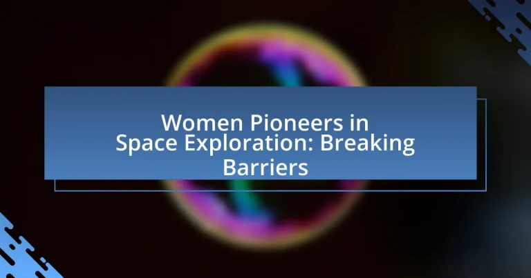 Women Pioneers in Space Exploration: Breaking Barriers