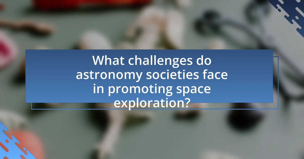 What challenges do astronomy societies face in promoting space exploration?