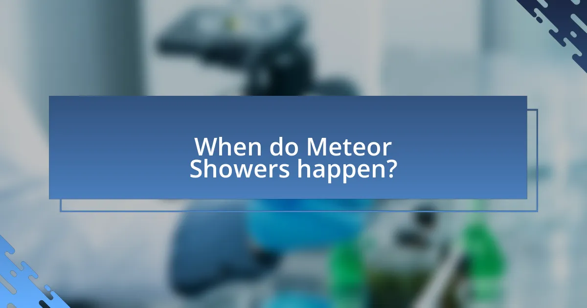 When do Meteor Showers happen?